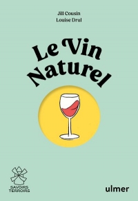 Le vin naturel - Comprendre, choisir, déguster