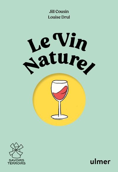 Le vin naturel - Comprendre, choisir, déguster