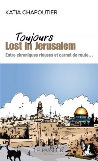 Toujours lost in Jérusalem - Edition nouvelle revue et augmentée 10 ans après.