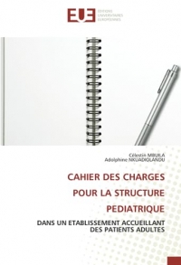 CAHIER DES CHARGES POUR LA STRUCTURE PEDIATRIQUE: DANS UN ETABLISSEMENT ACCUEILLANT DES PATIENTS ADULTES