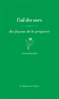 L' Ail des ours, dix façons de le préparer