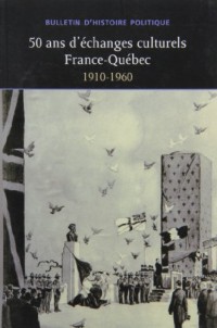 50 Ans Daechanges Culturels France-Quebec 1910-1960