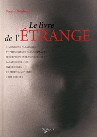 Le livre de l'étrange : Les phénomènes de perception, Parapsychologie et paranormal, Expériences de mort imminente (NDE), Crop Circles