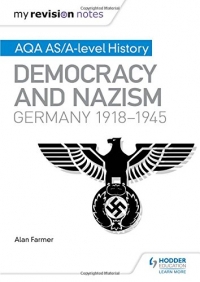 My Revision Notes: AQA AS and A Level History: Democracy and Nazism: Germany, 1918–1945