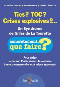 Tics ? TOC ? Crises explosives ?... : Un syndrome de Gilles de la Tourette