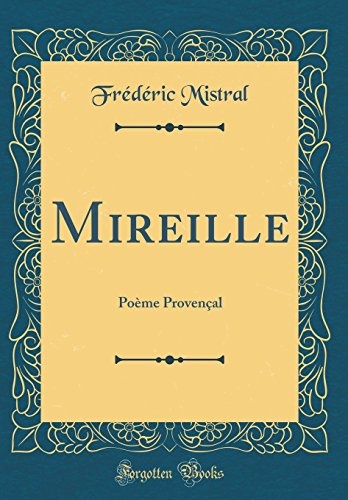 Mireille: Poème Provençal (Classic Reprint) [9780666754042]