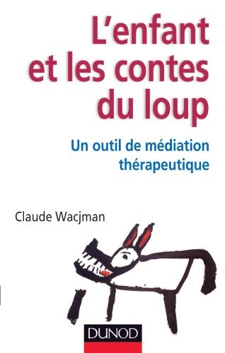 L'enfant et les contes du loup - Un outil de médiation thérapeutique
