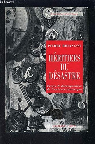 Héritiers du désastre : Précis de décomposition de l'univers soviétique