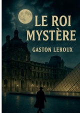 Le Roi Mystère: Une énigme palpitante au coeur du Paris du Second Empire.