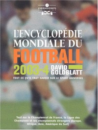 L'encyclopédie mondiale du football, 2003-2004 : Tout ce qu'il faut savoir sur le sport universel