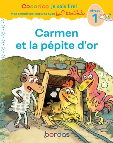 Cocorico Je sais lire ! premières lectures avec les P'tites Poules - Carmen et la pépite d'or