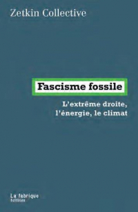 Fascisme fossile : L’extrême droite, l’énergie, le climat