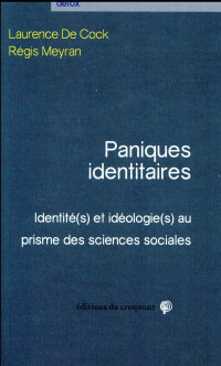 Paniques identitaires : Identité(s) et idéologie(s) au prisme des sciences sociales