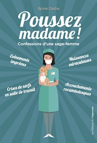 Poussez, Madame !: Confessions d'une sage-femme