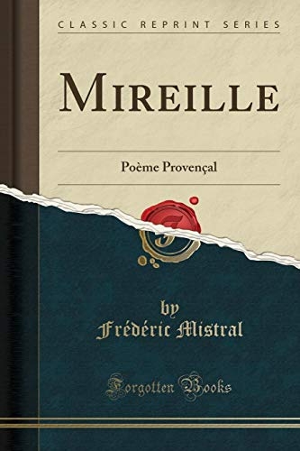 Mireille: Poème Provençal (Classic Reprint) [9780259608738]