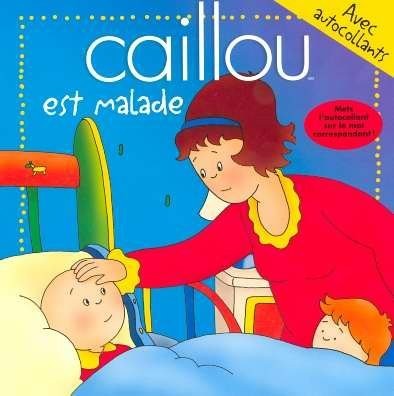 CAILLOU EST MALADE AVEC AUTOCOLLANTS
