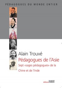 Pédagogues de l'Asie. Sept sages pédagogues de la Chine et de l'Inde