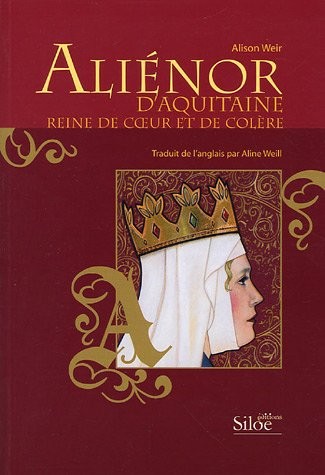 Aliénor d'Aquitaine : Reine de coeur et de colère