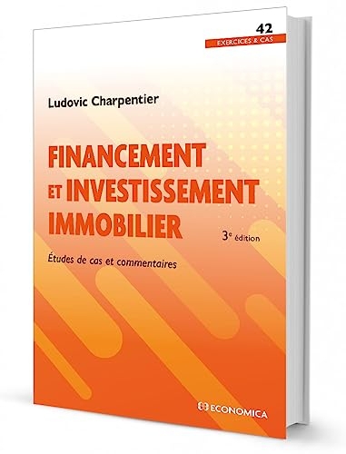 Financement et investissement immobilier, 3e éd.: Études de cas et commentaires
