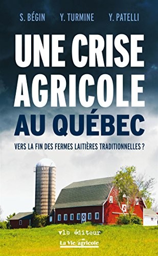 Une Crise Agricole au Quebec : Vers la Fin des Fermes Laitieres