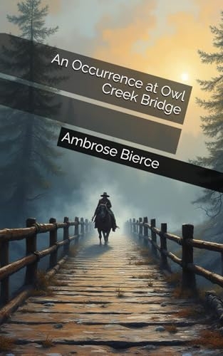 An Occurrence at Owl Creek Bridge [9798313480770]