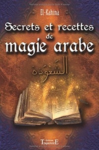 Secrets et recettes de magie arabe