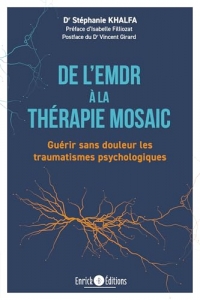 De l'EMDR à la thérapie MOSAIC: Guérir sans douleur les traumatismes psychologiques