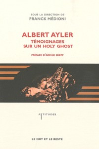 Albert Ayler : Témoignages sur un holy ghost