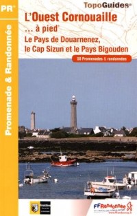 L'Ouest Cornouaille à pied : Le Pays de Douarnenez, le Cap Sizun et le Pays Bigouden