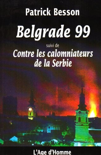 Belgrade 99, suivi de Contre les calomniateurs de la Serbie