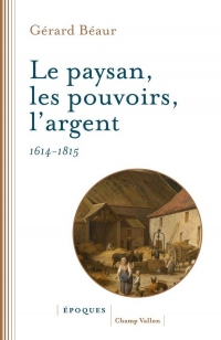 Le paysan, les pouvoirs, l'argent: 1614 -1815
