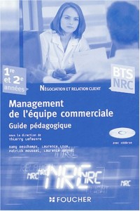 Management de l'équipe commerciale BTS NRC, 1re et 2e années : Guide pédagogique (1Cédérom)