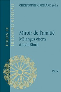 Miroir de l'amitié : Mélanges offerts à Joël Biard