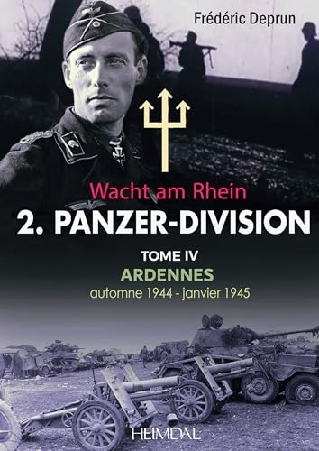 2.PANZERDIVISION Tome IV - ARDENNES Wacht am Rhein - automne1944-janvier 1945