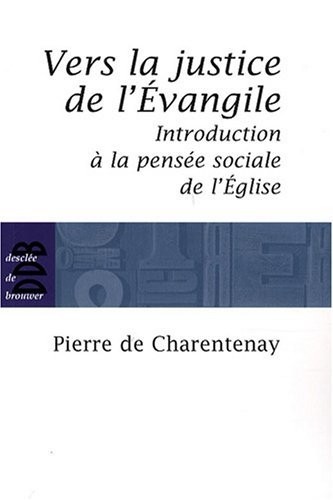 Vers la justice de l'Evangile : Introduction à la pensée sociale de l'Eglise catholique
