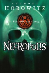 Le Pouvoir des Cinq, Tome 4 : Necropolis