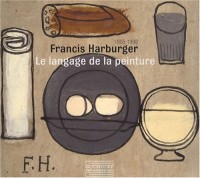 Francis Harburger 1905-1998 : Le langage de la peinture