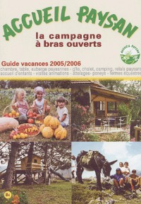 Accueil paysan : La campagne à bras ouverts Guide vacances 2005/2006