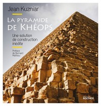 La pyramide de Khéops: Une solution de construction inédite