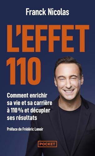 L'effet 110 - Comment enrichir sa vie et sa carrière à 110 % et décupler ses résultats
