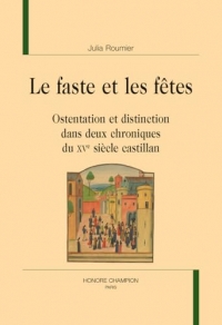Le faste et les fêtes: Ostentation et distinction dans deux chroniques du XVe siècle castillan