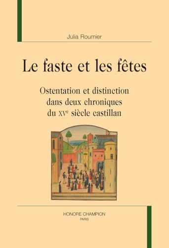 Le faste et les fêtes: Ostentation et distinction dans deux chroniques du XVe siècle castillan