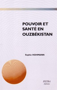 Pouvoir et santé en Ouzbékistan : De la colonisation russe aux transformations post-soviétiques