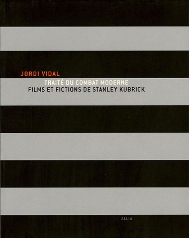 Traité du combat moderne : Films et fictions de Stanley Kubrick