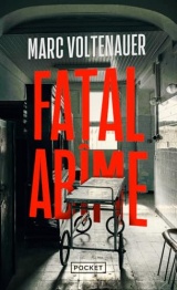 Fatal abîme de Marc Voltenauer - la nouveauté du maître du polar suisse [Poche]