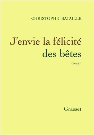 J'envie la félicité des bêtes