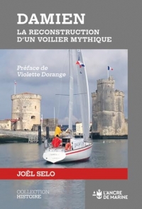 Damien: la reconstruction d'un voilier mythique