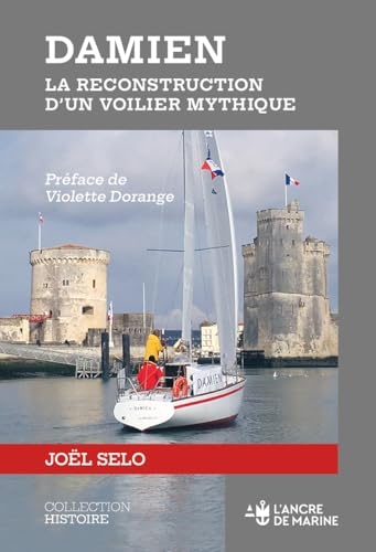 Damien: la reconstruction d'un voilier mythique