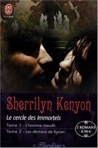 Le cercle des Immortels : L'homme maudit ; Les démons de Kyrian