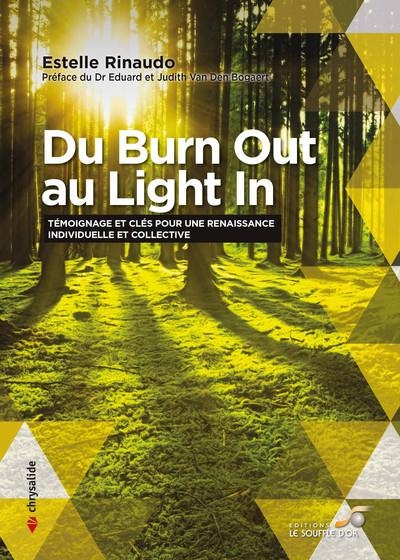 Du Burn Out au Light In: Témoignage et clés pour une renaissance individuelle et collective